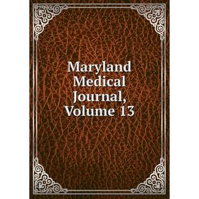 

Книга Maryland Medical Journal, Volume 13