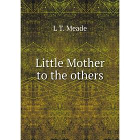 

Книга Little Mother to the others