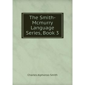 

Книга The Smith-Mcmurry Language Series, Book 3