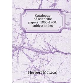 

Книга Catalogue of scientific papers, 1800-1900: subject index