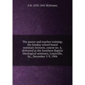 

Книга The pastor and teacher training; the Sunday school board seminary lectures, course no. 4, delivered at the Southern Baptist theological seminary