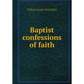 

Книга Baptist confessions of faith