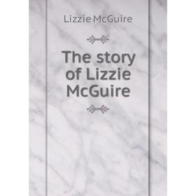 

Книга The story of Lizzie McGuire