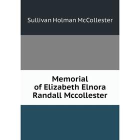

Книга Memoria l of Elizabeth Elnora Randall Mccollester