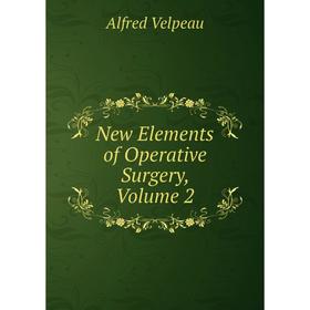 

Книга New Elements of Operative Surgery, Volume 2