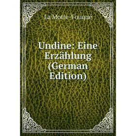 

Книга Undine: Eine Erzählung (German Edition)