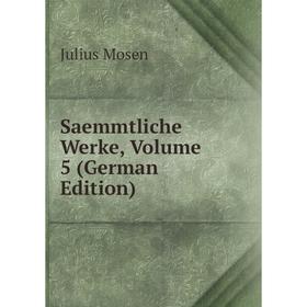 

Книга Saemmtliche Werke, Volume 5 (German Edition)