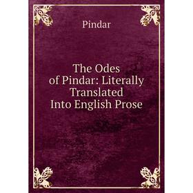 

Книга The Odes of Pindar: Literally Translated Into English Prose