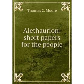 

Книга Alethaurion: short papers for the people
