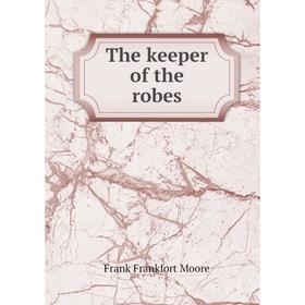 

Книга The keeper of the robes