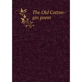 

Книга The Old Cotton-gin poem