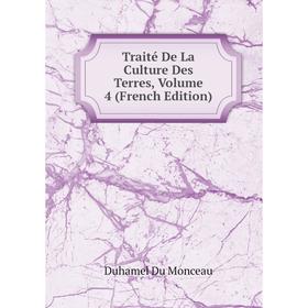 

Книга Traité De La Culture Des Terres, Volume 4 (French Edition)