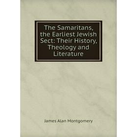 

Книга The Samaritans, the Earliest Jewish Sect: Their History, Theology and Literature