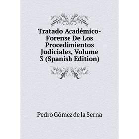 

Книга Tratado Académico-Forense De Los Procedimientos Judiciales, Volume 3 (Spanish Edition)