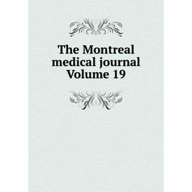 

Книга The Montreal medical journal Volume 19