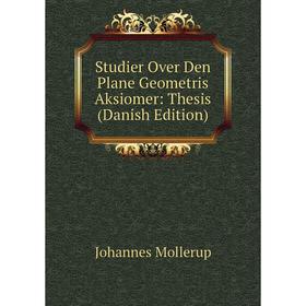 

Книга Studier Over Den Plane Geometris Aksiomer: Thesis (Danish Edition)