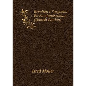 

Книга Revolten I Burgheim: En Samfundsroman (Danish Edition)