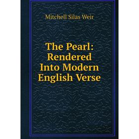 

Книга The Pearl: Rendered Into Modern English Verse