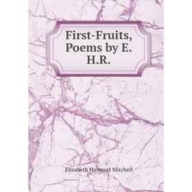 

Книга First-Fruits, Poems by E.H.R