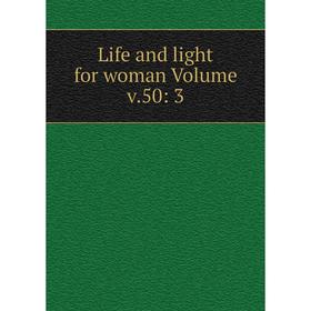 

Книга Life and light for woman Volume v50: 3