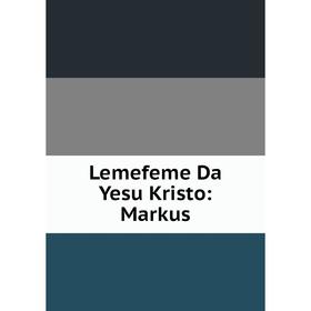 

Книга Lemefeme Da Yesu Kristo: Markus