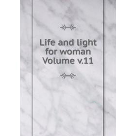 

Книга Life and light for woman Volume v11