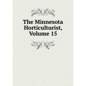 

Книга The Minnesota Horticulturist, Volume 15