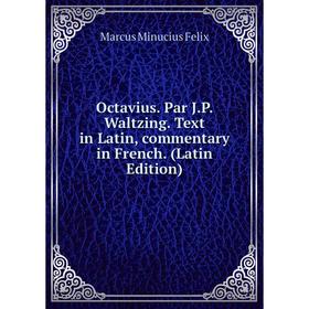 

Книга Octavius Par JP Waltzing Text in Latin, commentary in French