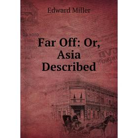 

Книга Far Off: Or, Asia Described