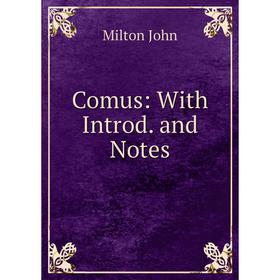 

Книга Comus: With Introd. and Notes