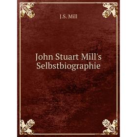 

Книга John Stuart Mill's Selbstbiographie
