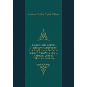 

Книга Éléments De Chimie Organique: Comprenant Les Applicaions De Cette Science À La Physiologie Animale, Volume 2 (French Edition)