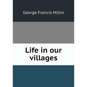 

Книга Life in our villages