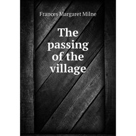 

Книга The passing of the village