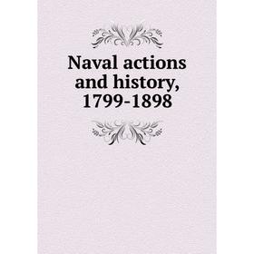 

Книга Naval actions and history, 1799-1898