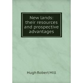 

Книга New lands: their resources and prospective advantages