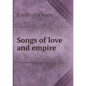 

Книга Songs of love and empire