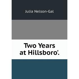 

Книга Two Years at Hillsboro'