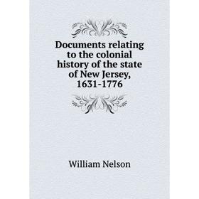 

Книга Documents relating to the colonial history of the state of New Jersey, 1631-1776
