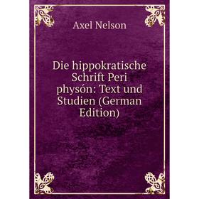 

Книга Die hippokratische Schrift Peri physón: Text und Studien (German Edition)