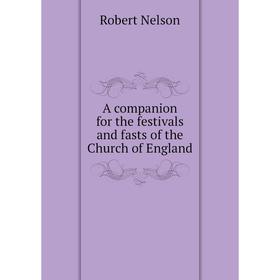 

Книга A companion for the festivals and fasts of the Church of England