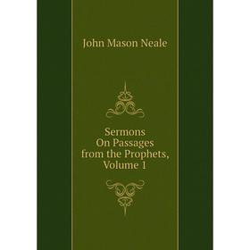 

Книга Sermons On Passages from the Prophets, Volume 1