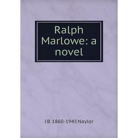 

Книга Ralph Marlowe: a novel