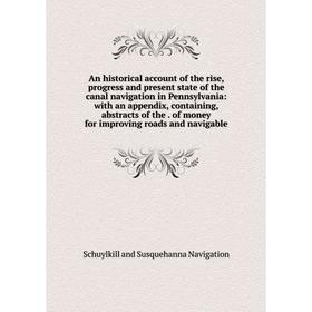 

Книга An historical account of the rise, progress and present state of the canal navigation in Pennsylvania: with an appendix, containing, abstracts o