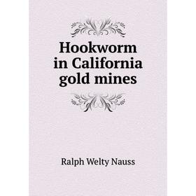 

Книга Hookworm in California gold mines