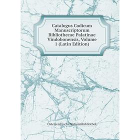 

Книга Catalogus Codicum Manuscriptorum Bibliothecae Palatinae Vindobonensis, Volume 1 (Latin Edition)