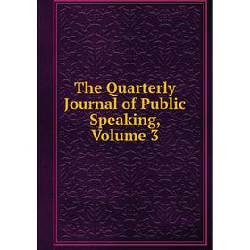 

Книга The Quarterly Journal of Public Speaking, Volume 3