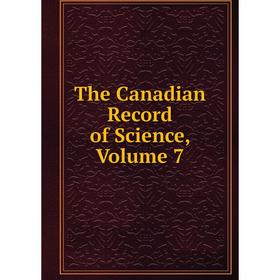 

Книга The Canadian Record of Science, Volume 7