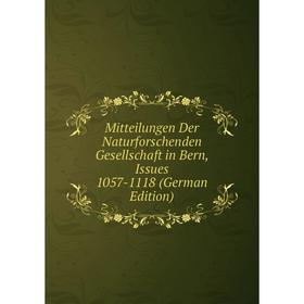 

Книга Mitteilungen Der Naturforschenden Gesellschaft in Bern, Issues 1057-1118