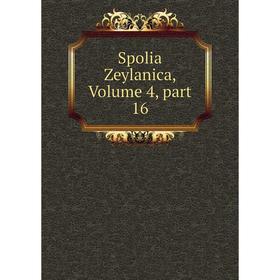 

Книга Spolia Zeylanica, Volume 4, part 16